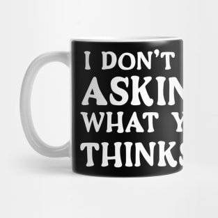 I Don't Remember Asking You What Your God Thinks Of Me Mug